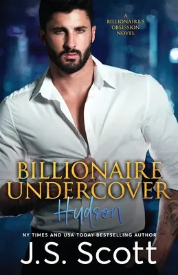 Miliardarul sub acoperire: The Billionaire's Obsession Hudson (Obsesia miliardarului Hudson) - Billionaire Undercover: The Billionaire's Obsession Hudson