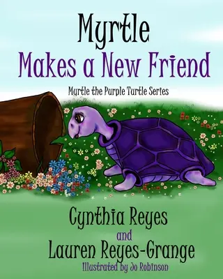 Myrtle își face un nou prieten: Seria Myrtle țestoasa purpurie - Myrtle Makes a New Friend: Myrtle the Purple Turtle Series