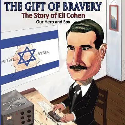 Darul curajului: Povestea lui Eli Cohen - eroul și spionul nostru - The Gift of Bravery: The Story of Eli Cohen-Our Hero and Spy