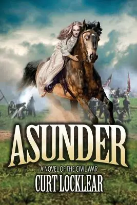 Asunder: Un roman al războiului civil - Asunder: A Novel of the Civil War