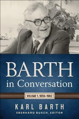 Barth în conversație: Volumul 1, 1959-1962 - Barth in Conversation: Volume 1, 1959-1962