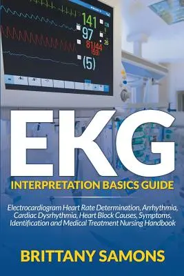 Ghid de bază pentru interpretarea EKG: Determinarea ritmului cardiac prin electrocardiogramă, aritmie, disritmie cardiacă, bloc cardiac Cauze, simptome, identificare - EKG Interpretation Basics Guide: Electrocardiogram Heart Rate Determination, Arrhythmia, Cardiac Dysrhythmia, Heart Block Causes, Symptoms, Identifica