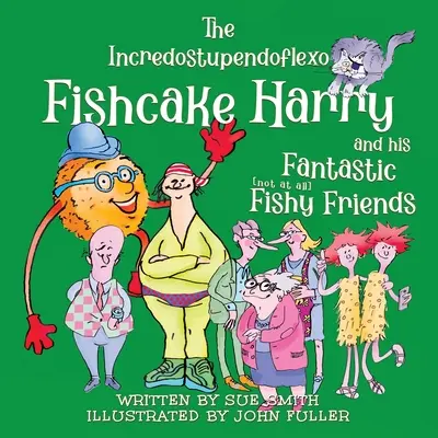 Incredostupendoflexo Fishcake Harry și prietenii săi fantastici [deloc] Fishy Friends - The Incredostupendoflexo Fishcake Harry and his Fantastic [not at all] Fishy Friends