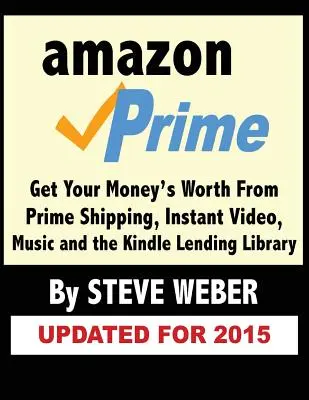 Amazon Prime: Beneficiați de transport Prime, video instant, muzică și biblioteca de împrumut Kindle - Amazon Prime: Get Your Money's Worth from Prime Shipping, Instant Video, Music, and the Kindle Lending Library