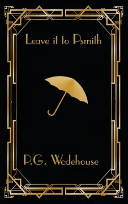 Lasă-l pe Psmith - Leave it to Psmith