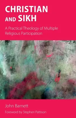 Creștin și sikh: O teologie practică a participării religioase multiple - Christian and Sikh: A Practical Theology of Multiple Religious Participation