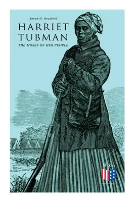 Harriet Tubman, Moise al poporului ei: Viața și opera lui Harriet Tubman - Harriet Tubman, The Moses of Her People: The Life and Work of Harriet Tubman