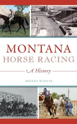 Montana Curse de cai: O istorie - Montana Horse Racing: A History