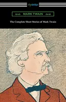 Povestiri scurte complete de Mark Twain - The Complete Short Stories of Mark Twain