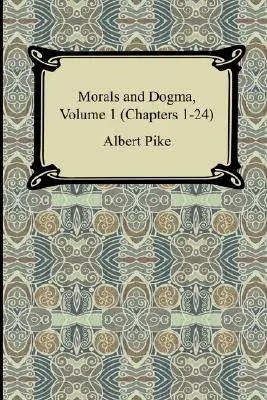 Morală și dogmă, volumul 1 (capitolele 1-24) - Morals and Dogma, Volume 1 (Chapters 1-24)
