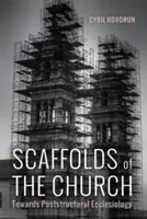 Eșafodajele Bisericii - Scaffolds of the Church
