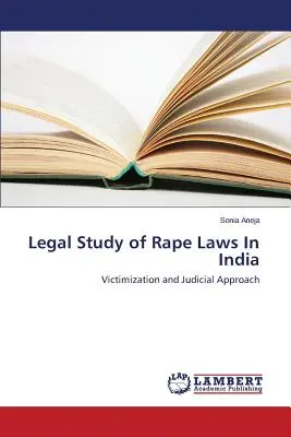 Studiu juridic al legilor privind violul în India - Legal Study of Rape Laws In India