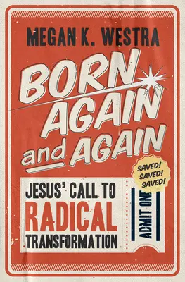 Născut din nou și din nou: Chemarea lui Iisus la transformare radicală - Born Again and Again: Jesus' Call to Radical Transformation