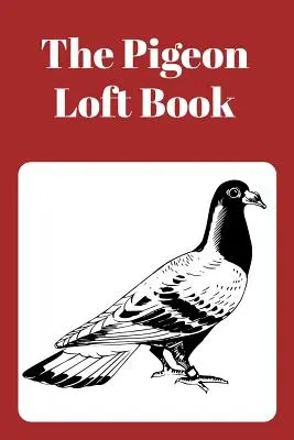 The Pigeon Loft Book: Cărticica pentru curse și reproducție cu copertă maro - The Pigeon Loft Book: Racing and Breeding Loft Book with Brown Cover