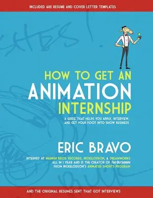 Cum să obții un stagiu în animație: A Guide that Helps You Apply, Interview, and Get Your Foot Into Show Business - How to Get an Animation Internship: A Guide that Helps You Apply, Interview, and Get Your Foot Into Show Business