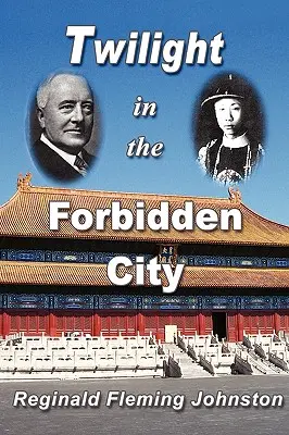 Amurg în Orașul Interzis (Ediția a 4-a ilustrată și revizuită) - Twilight in the Forbidden City (Illustrated and Revised 4th Edition)