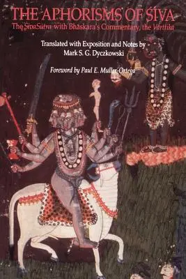 Aforismele lui Siva: Siva Sutra cu comentariul lui Bhaskara, Varttika - The Aphorisms of Siva: The Siva Sutra with Bhaskara's Commentary, the Varttika