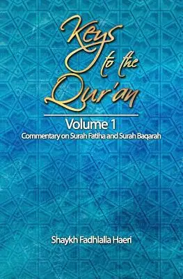 Chei către Coran: Volumul 1: Comentariu la Surah Fatiha și Surah Baqarah - Keys to the Qur'an: Volume 1: Commentary on Surah Fatiha and Surah Baqarah