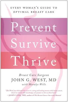Prevenire, supraviețuire, prosperitate: Ghidul fiecărei femei pentru îngrijirea optimă a sânilor - Prevent, Survive, Thrive: Every Woman's Guide to Optimal Breast Care