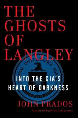 Fantomele din Langley: Into the Cia's Heart of Darkness - The Ghosts of Langley: Into the Cia's Heart of Darkness