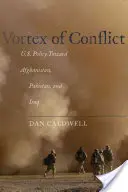 Vortexul conflictului: Politica Statelor Unite față de Afganistan, Pakistan și Irak - Vortex of Conflict: U.S. Policy Toward Afghanistan, Pakistan, and Iraq