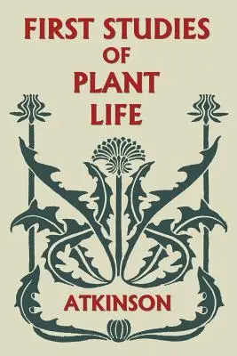 Primele studii despre viața plantelor (Clasicii de ieri) - First Studies of Plant Life (Yesterday's Classics)