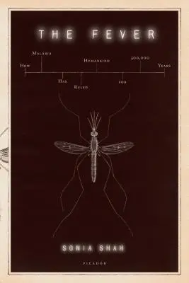 Febra: Cum a stăpânit malaria omenirea timp de 500.000 de ani - The Fever: How Malaria Has Ruled Humankind for 500,000 Years