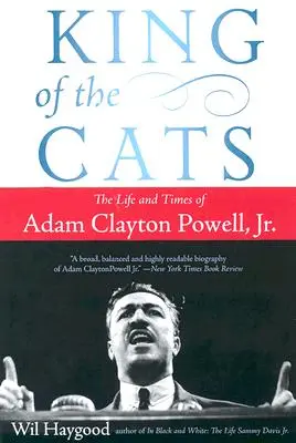 King of the Cats: Viața și epoca lui Adam Clayton Powell, JR. - King of the Cats: The Life and Times of Adam Clayton Powell, JR.