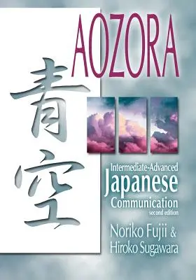 Aozora: Comunicare japoneză intermediară-avansată-2nd Ed. - Aozora: Intermediate-Advance Japanese Communication-2nd Ed.