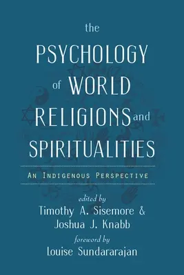 Psihologia religiilor și spiritualităților mondiale: O perspectivă indigenă - The Psychology of World Religions and Spiritualities: An Indigenous Perspective