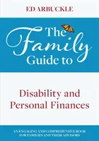 The Family Guide to Disability and Personal Finances (Ghidul familiei privind dizabilitatea și finanțele personale) - The Family Guide to Disability and Personal Finances