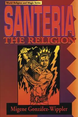 Santeria: Religia: Credință, ritualuri, magie - Santeria: The Religion: Faith, Rites, Magic