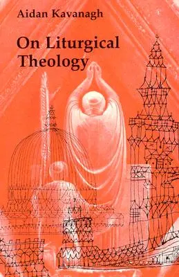 Despre teologia liturgică - On Liturgical Theology