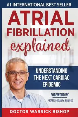 Fibrilația atrială explicată: Înțelegerea următoarei epidemii cardiace - Atrial Fibrillation Explained: Understanding The Next Cardiac Epidemic