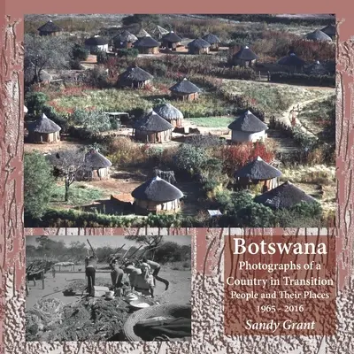 Botswana: Fotografii ale unei țări în tranziție; Oameni și locurile lor 1965 - 2016 - Botswana: Photographs of a Country in Transition; People and Their Places 1965 - 2016