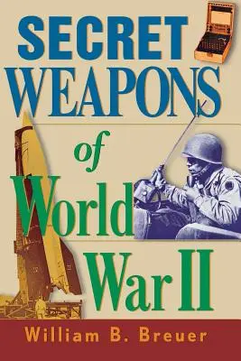 Armele secrete ale celui de-al Doilea Război Mondial - Secret Weapons of World War II