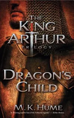 Trilogia regelui Arthur Cartea întâi: Copilul dragonului, 1 - The King Arthur Trilogy Book One: Dragon's Child, 1