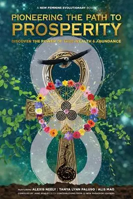 Pioneering the Path to Prosperity (Pionierat pe calea prosperității): Descoperiți puterea adevăratei bogății și a abundenței - Pioneering the Path to Prosperity: Discover the Power of True Wealth and Abundance