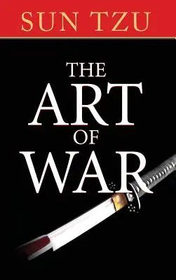 Arta războiului: Tratatul original de strategie militară - The Art of War: The Original Treatise on Military Strategy