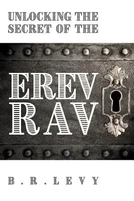 Descoperirea secretului lui Erev Rav: Mulțimea mixtă în Cabala evreiască - Unlocking the Secret of the Erev Rav: The Mixed Multitude in Jewish Kabbalah