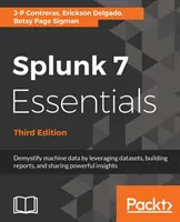 Splunk 7 Essentials, ediția a treia - Splunk 7 Essentials, Third Edition