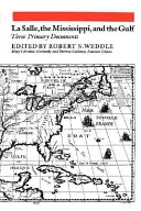 La Salle, Mississippi și Golful: Trei documente primare - La Salle, the Mississippi, and the Gulf: Three Primary Documents