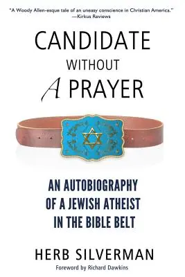 Candidat fără o rugăciune: Autobiografia unui evreu ateu în centura Bibliei (An Autobiography of a Jewish Atheist in the Bible Belt) - Candidate Without a Prayer: An Autobiography of a Jewish Atheist in the Bible Belt