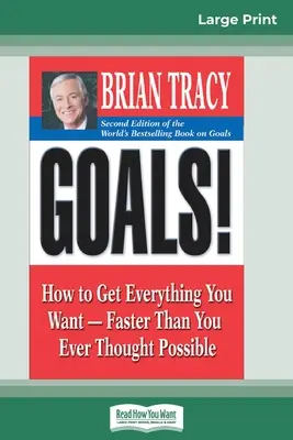 Obiective! (Ediția a 2-a): Cum să obțineți tot ce vă doriți - mai repede decât ați crezut vreodată că este posibil (16pt Large Print Edition) - Goals! (2nd Edition): How to Get Everything You Want-Faster Than You Ever Thought Possible (16pt Large Print Edition)