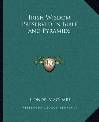 Înțelepciunea irlandeză păstrată în Biblie și în piramide - Irish Wisdom Preserved in Bible and Pyramids