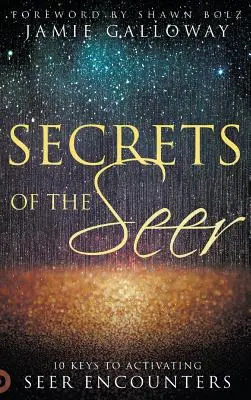 Secretele clarvăzătorului: 10 chei pentru activarea întâlnirilor cu clarvăzătorii - Secrets of the Seer: 10 Keys to Activating Seer Encounters