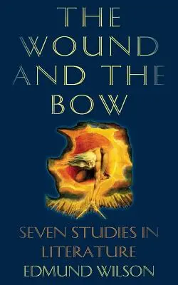 Rana și arcul: Șapte studii în literatură - The Wound and the Bow: Seven Studies in Literature