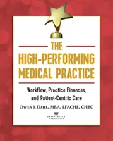 The High-Performing Medical Practice: Fluxul de lucru, finanțele cabinetului și îngrijirea centrată pe pacient - The High-Performing Medical Practice: Workflow, Practice Finances, and Patient-Centric Care