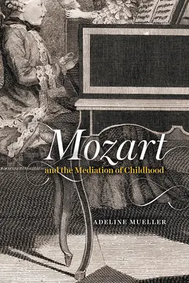 Mozart și medierea copilăriei - Mozart and the Mediation of Childhood