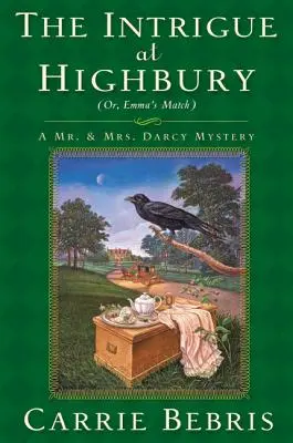 Intrigă la Highbury: Or, Emma's Match - The Intrigue at Highbury: Or, Emma's Match